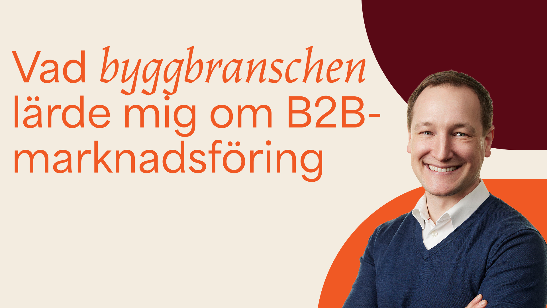 Vad byggbranschen lärde mig om b2b-marknadsföring
